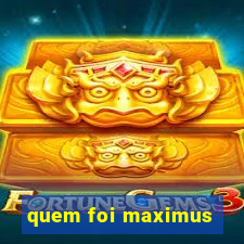 quem foi maximus